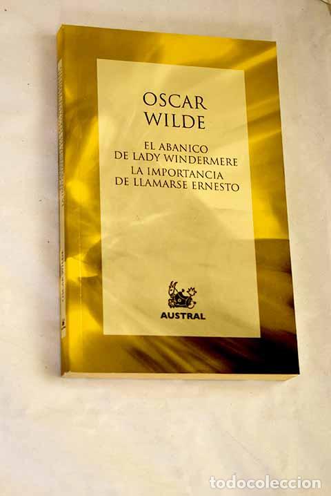 Livres: El abanico de Lady Windermere; La importancia de llamarse Ernesto.- Wilde, Oscar