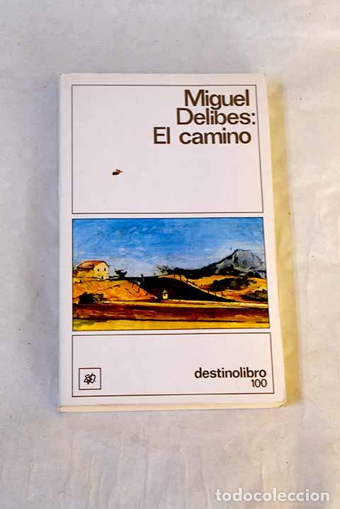 Libros: El camino: Delibes, Miguel.- Delibes, Miguel