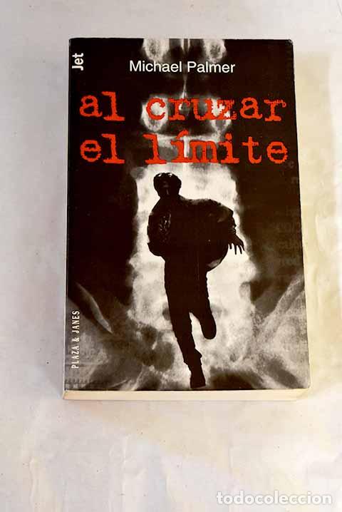 Libros: Al cruzar el l&iacute;mite: Palmer, Michael.- Palmer, Michael