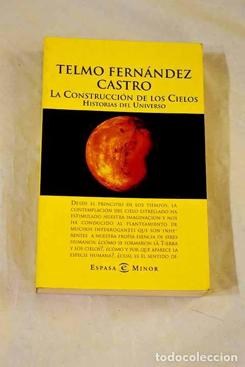 Libros: La construcci&oacute;n de los cielos: historias del universo.- Fern&aacute;ndez Castro, Telmo
