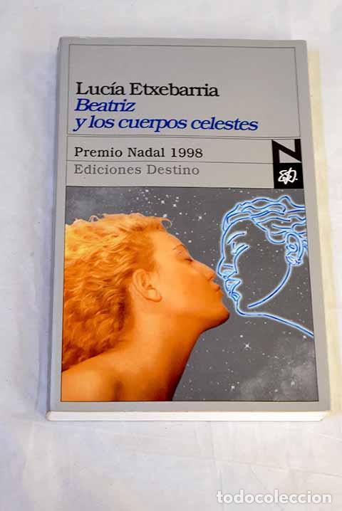 books: Beatriz y los cuerpos celestes: una novela rosa.- Etxebarr&iacute;a, Luc&iacute;a