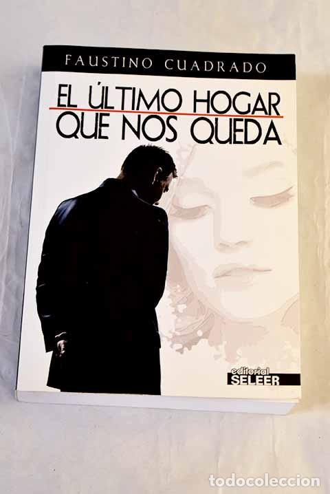 books: El &uacute;ltimo hogar que nos queda.- Cuadrado Valero, Faustino