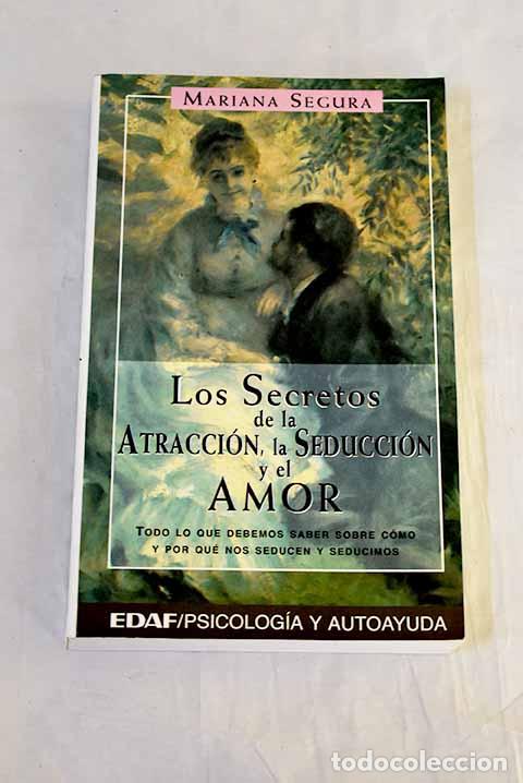 books: Los secretos de la atracci&oacute;n, la seducci&oacute;n y el amor.- Segura G&aacute;lvez, Mariana