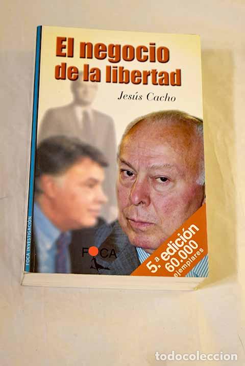 B&uuml;cher: El negocio de la libertad.- Cacho, Jes&uacute;s