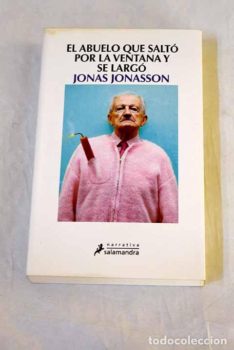 B&uuml;cher: El abuelo que salt&oacute; por la ventana y se larg&oacute;.- Jonasson, Jonas