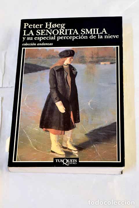 B&uuml;cher: La se&ntilde;orita Smila y su especial percepci&oacute;n de la nieve.- H&oslash;eg , Peter