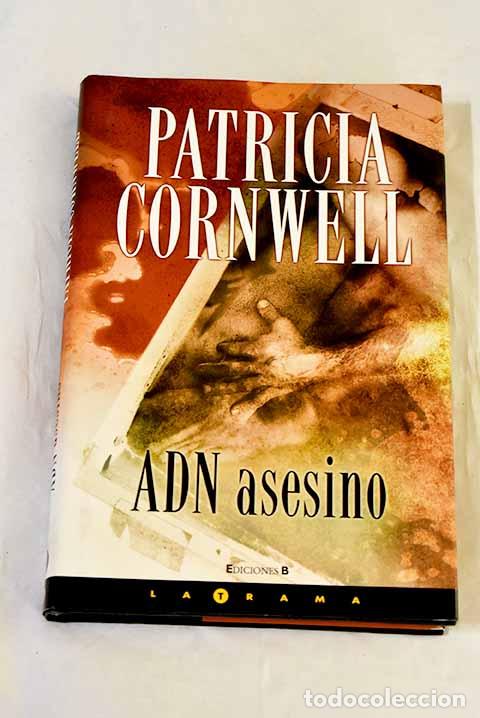 Libros: ADN asesino: Cornwell, Patricia.- Cornwell, Patricia