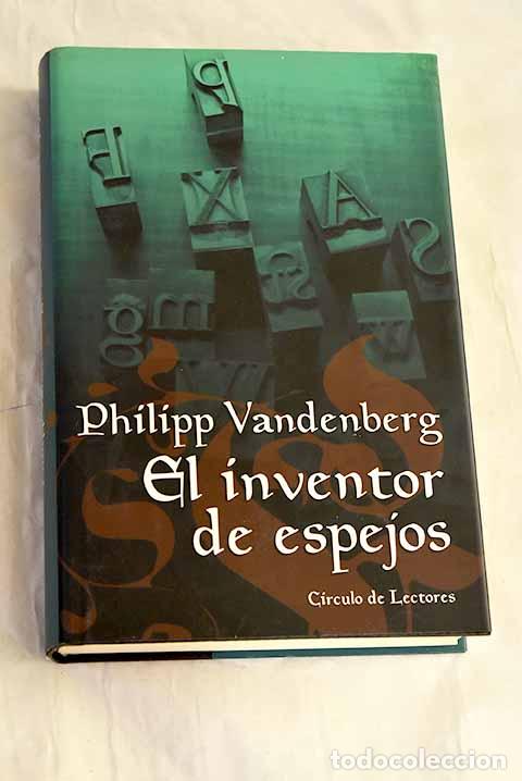 Libros: El inventor de espejos.- Vandenberg, Philipp