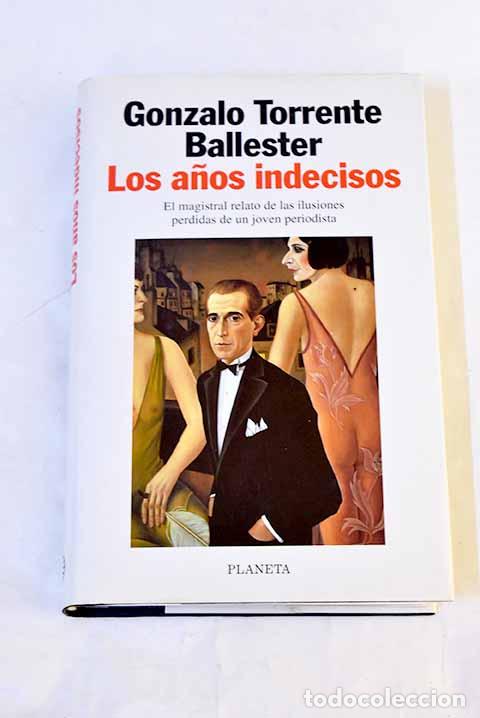 Libros: Los a&ntilde;os indecisos: Torrente Ballester, Gonzalo.- Torrente Ballester, Gonzalo
