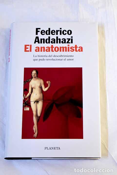 Libros: El anatomista: Andahazi, Federico.- Andahazi, Federico