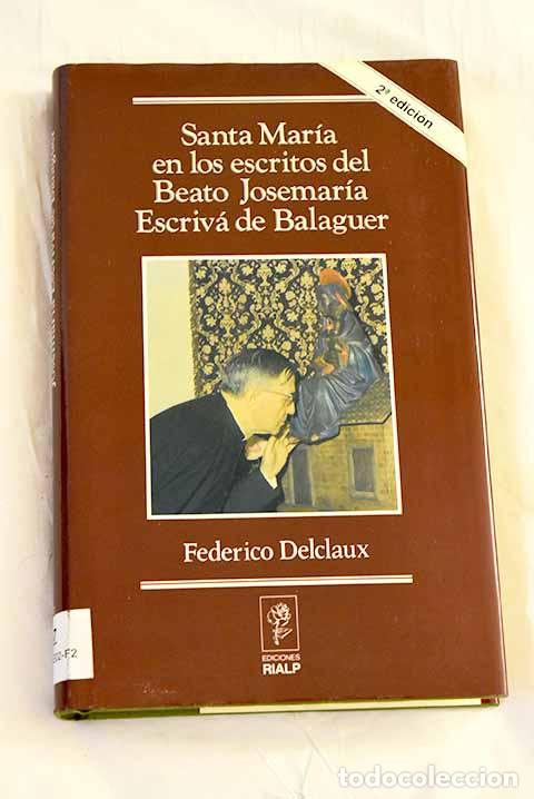 Libros: Santa Mar&iacute;a en los escritos del beato Jos&eacute; Mar&iacute;a Escriv&aacute; de Balaguer.- Delclaux, Federico