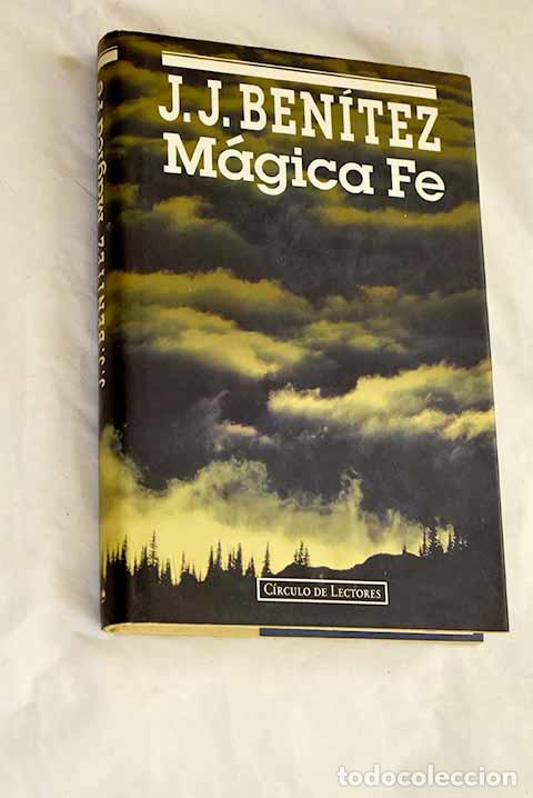Libri di seconda mano: M&aacute;gica fe: Ben&iacute;tez, J. J..- Ben&iacute;tez, J. J.