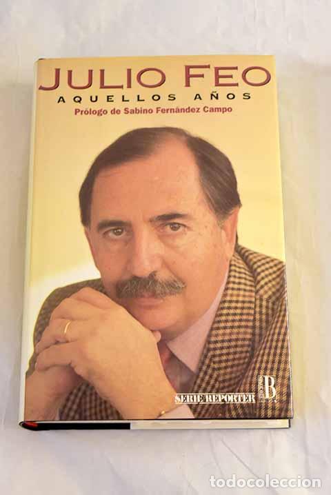 Libri di seconda mano: Aquellos a&ntilde;os: Feo, Julio.- Feo, Julio