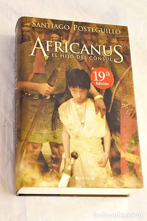 Libri di seconda mano: Africanus, el hijo del c&oacute;nsul.- Posteguillo, Santiago