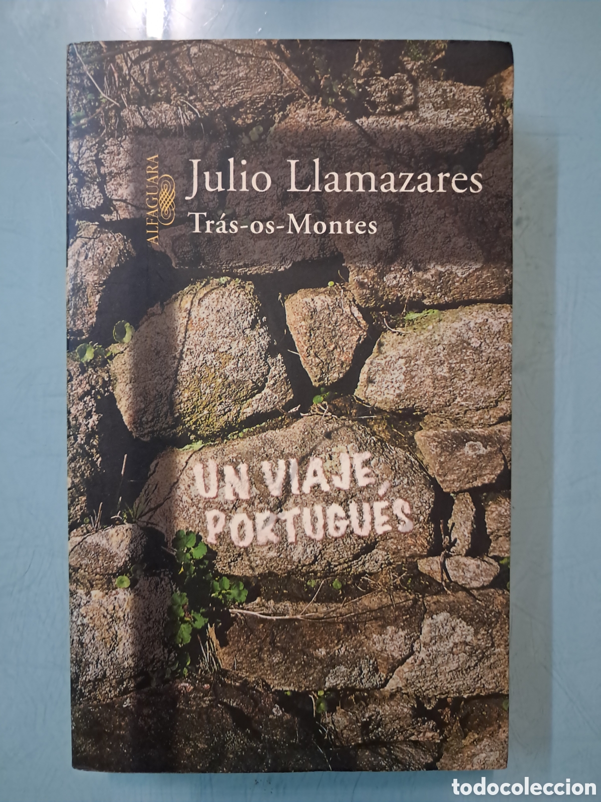 B&uuml;cher: Julio Llamazares,.Tras os Montes, U. Viaje portugu&eacute;s, Alfaguara
