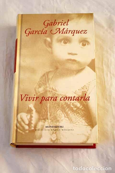B&uuml;cher: Vivir para contarla: Garc&iacute;a M&aacute;rquez, Gabriel.- Garc&iacute;a M&aacute;rquez, Gabriel
