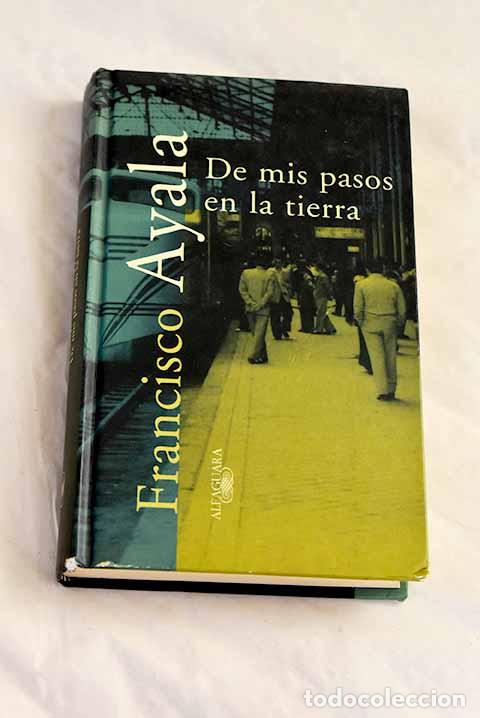 B&uuml;cher: De mis pasos en la tierra.- Ayala, Francisco
