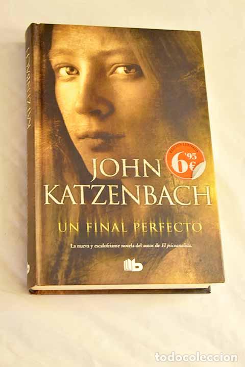 Libri di seconda mano: Un final perfecto: Katzenbach, John.- Katzenbach, John