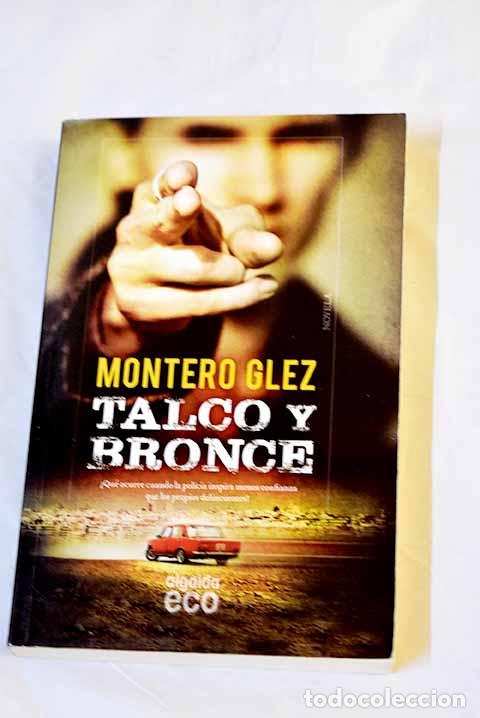 Libri di seconda mano: Talco y bronce: Montero Glez.- Montero Glez