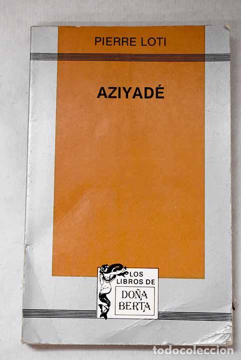 Libros: Aziyad&eacute;: Loti, Pierre.- Loti, Pierre