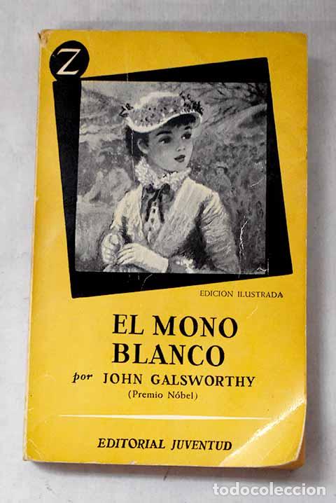 Libros: El mono blanco: Galsworthy, John.- Galsworthy, John