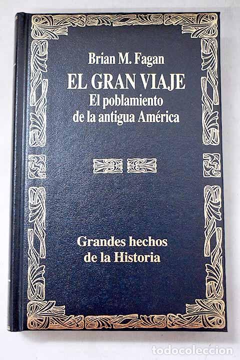 Libros: El gran viaje: el poblamiento de la antigua Am&eacute;rica.- Fagan, Brian M.