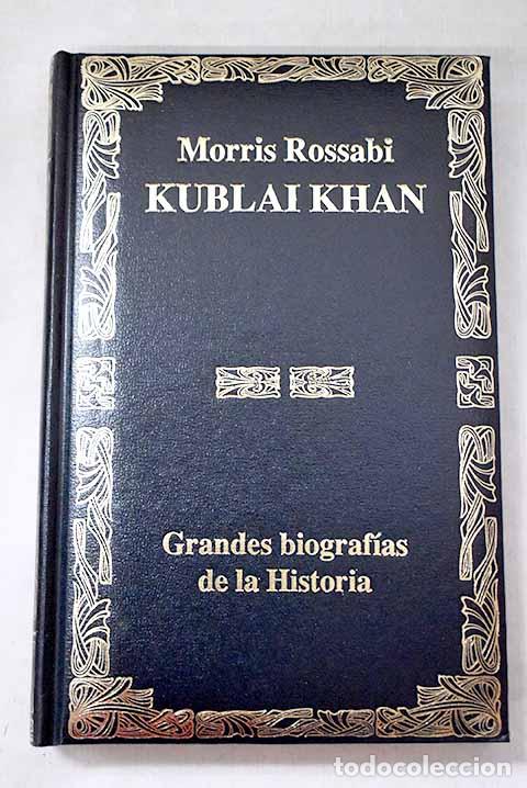 Libros: Kublai Khan: su vida y su tiempo.- Rossabi, Morris