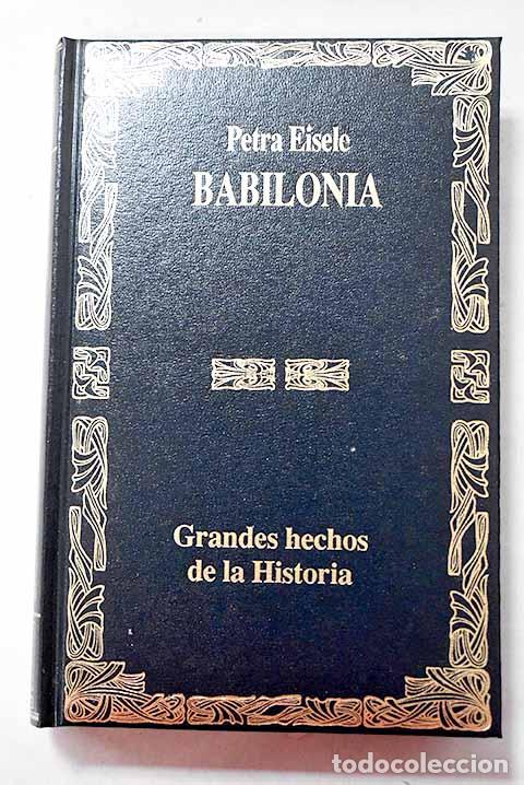 Libros: Babilonia: historia de la m&iacute;tica ciudad.- Eisele, Petra