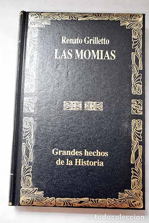 Libros: Las momias: desde las pir&aacute;mides hasta las criptas de los santuarios.- Grilletto, Renato