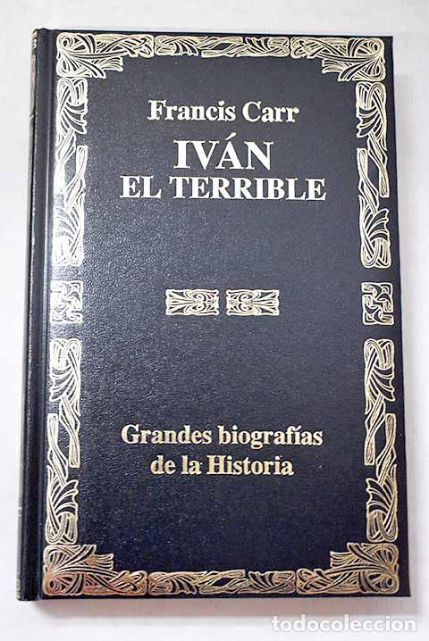 Libros: Iv&aacute;n el Terrible: Carr, Francis.- Carr, Francis