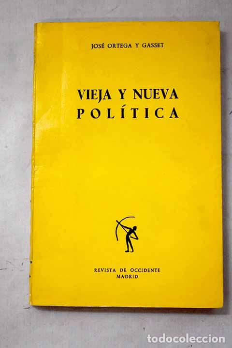 Libros: Vieja y nueva pol&iacute;tica.- Ortega y Gasset, Jos&eacute;