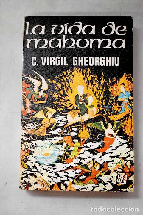Libros: La vida de Mahoma: Gheorghiu, Constantin Virgil.- Gheorghiu, Constantin Virgil