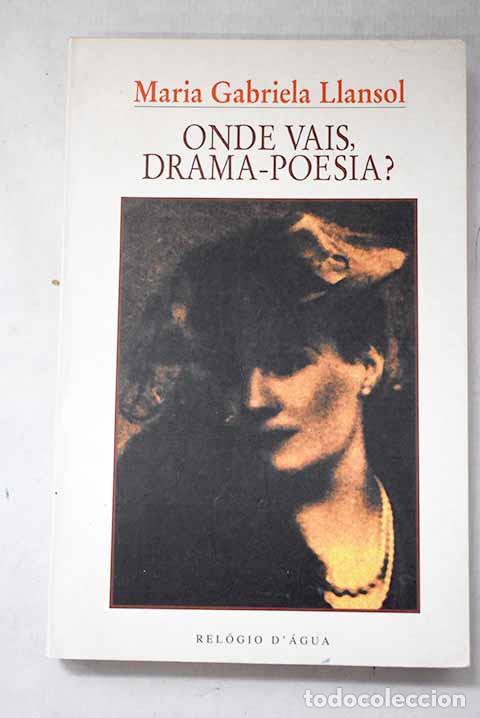 Libros: Onde vais, drama-poesia?.- Llansol, Maria Gabriela