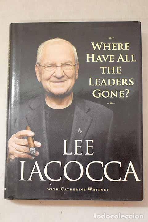 Libros: Where have all the leaders gone?.- Iacocca, Lee A.