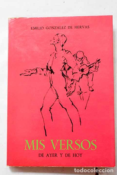 Libros: Mis versos de ayer y de hoy.- Gonz&aacute;lez de Herv&aacute;s, Emilio