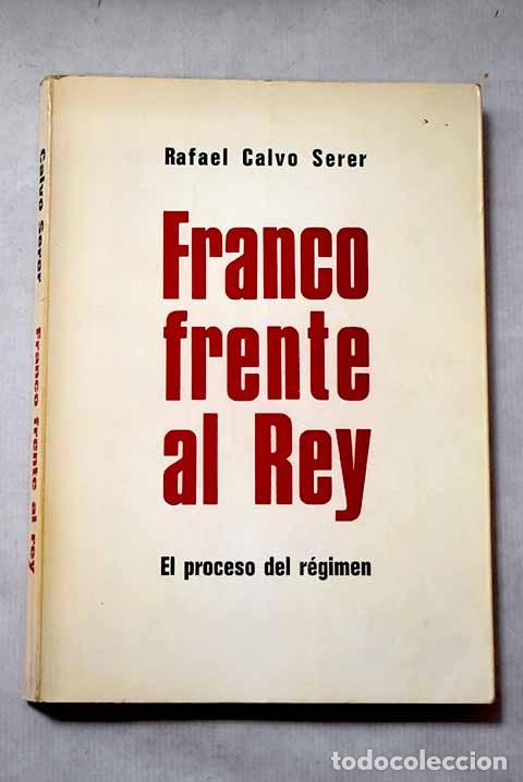 Libros: Franco frente al rey.- Calvo Serer, Rafael
