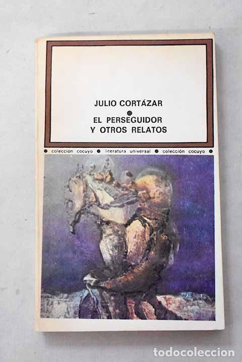 Libros: El perseguidor y otros relatos.- Cort&aacute;zar, Julio