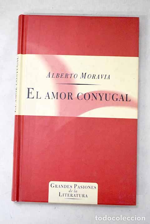 Libros: El amor conyugal: Moravia, Alberto.- Moravia, Alberto