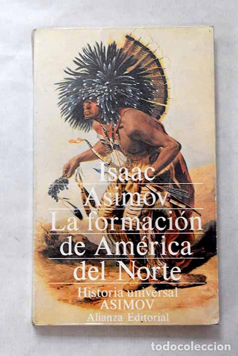 Libros: La Formaci&oacute;n de Am&eacute;rica del Norte: desde los tiempos primitivos hasta 1763.- Asimov, Isaac