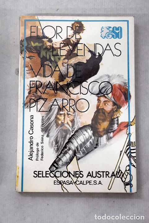 Libros: Flor de leyendas ; Vida de Francisco Pizarro.- Casona, Alejandro