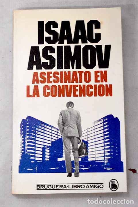 Libros: Asesinato en la convenci&oacute;n.- Asimov, Isaac