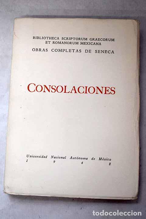 Libros: Consolaciones: ConsolaciA&sup3;n a Marcia. ConsolaciA&sup3;n a Polibio. ConsolaciA&sup3;n a Helvia su madre