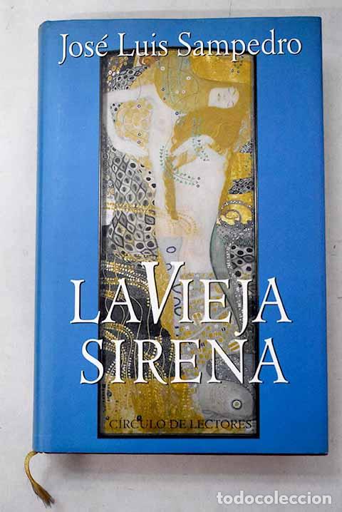 Livres: La vieja sirena: Sampedro, Jos&eacute; Luis.- Sampedro, Jos&eacute; Luis