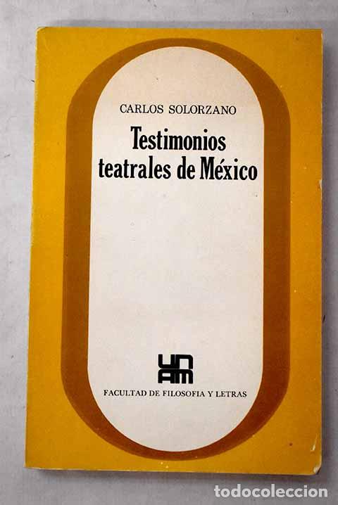 Livres: Testimonios teatrales de M&eacute;xico.- Sol&oacute;rzano, Carlos