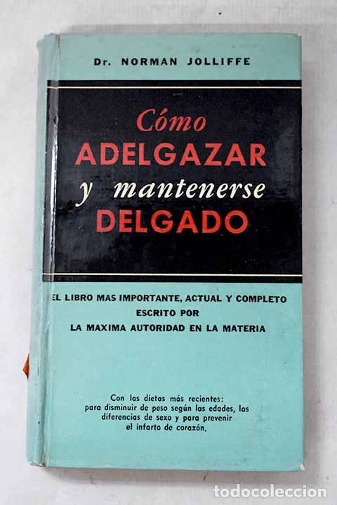 Livres: C&oacute;mo adelgazar y mantenerse delgado.- Jolliffe, Norman