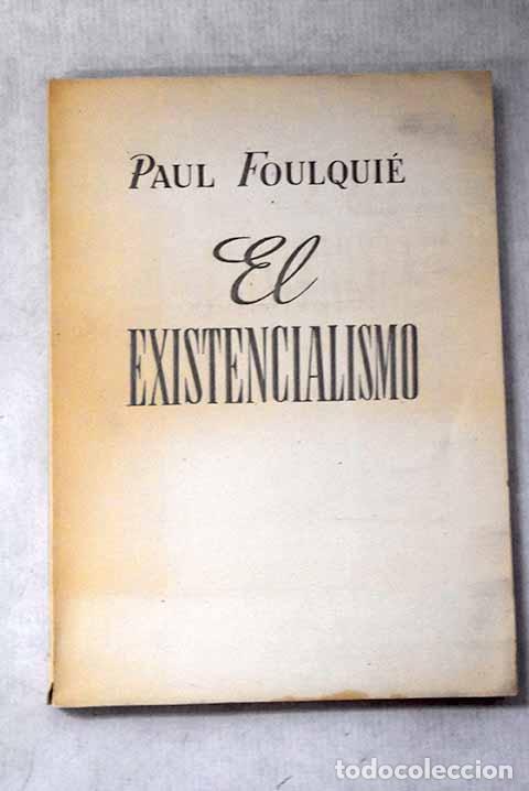 Libros: El existencialismo: Foulqui&eacute;, Paul.- Foulqui&eacute;, Paul