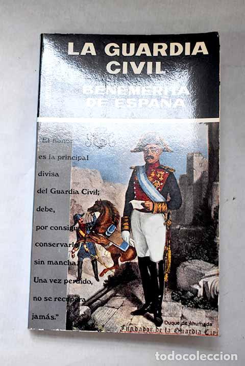 Libros: La guardia civil: Benem&eacute;rita de Espa&ntilde;a.- Manfredi, Domingo