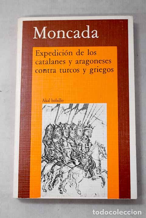 Libros: Expedici&oacute;n de los catalanes y aragoneses contra turcos y griegos.- Moncada, Francisco de