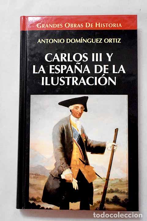 Libros: Carlos III y la Espa&ntilde;a de la Ilustraci&oacute;n.- Dom&iacute;nguez Ortiz, Antonio