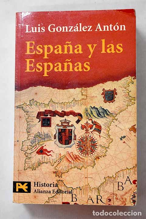 Libros: Espa&ntilde;a y las Espa&ntilde;as.- Gonz&aacute;lez Ant&oacute;n, Luis